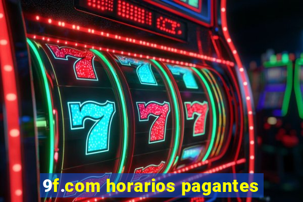 9f.com horarios pagantes